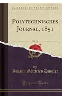 Polytechnisches Journal, 1851, Vol. 122 (Classic Reprint)