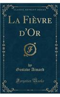 La Fièvre d'Or (Classic Reprint)