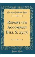 Report (to Accompany Bill S. 2317) (Classic Reprint)