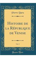 Histoire de la République de Venise, Vol. 5 (Classic Reprint)