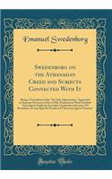 Swedenborg on the Athanasian Creed and Subjects Connected with It: Being a Translation of the "de Fide Athanasiana," Appended in Separate Sections to Parts of His Posthumous Work Entitled "apocalypsis Explicata Secundum Spiritualem Sensum, Ubi Reve: Being a Translation of the "de Fide Athanasiana," Appended in Separate Sections to Parts of His Posthumous Work Entitled "apocalypsis Explicata Secu