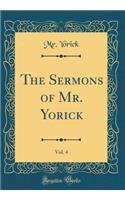 The Sermons of Mr. Yorick, Vol. 4 (Classic Reprint)