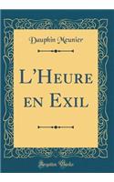 L'Heure En Exil (Classic Reprint)