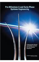 Pre-Milestone A and Early-Phase Systems Engineering: A Retrospective Review and Benefits for Future Air Force Systems Acquisition