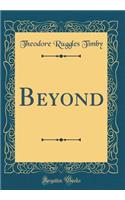 Beyond (Classic Reprint)