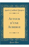 Autour dune Auberge (Classic Reprint)