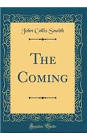 The Coming (Classic Reprint)