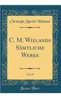 C. M. Wielands SÃ¤mtliche Werke, Vol. 29 (Classic Reprint)