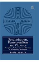 Secularisation, Pentecostalism and Violence