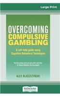 Overcoming Compulsive Gambling (16pt Large Print Edition)