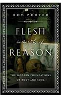 Flesh in the Age of Reason: The Modern Foundations of Body and Soul
