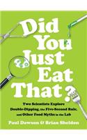 Did You Just Eat That?