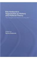 Elie Kedourie's Approaches to History and Political Theory