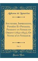 Souvenirs, Impressions, PensÃ©es Et Paysages, Pendant Un Voyage En Orient (1832-1833), Ou Notes d'Un Voyageur, Vol. 2 (Classic Reprint)