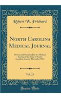 North Carolina Medical Journal, Vol. 25: Owned and Published by the Medical Society of the State of North Carolina; January-December 1964 (Classic Reprint)
