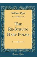 The Re-Strung Harp Poems (Classic Reprint)
