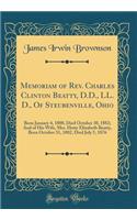 Memoriam of Rev. Charles Clinton Beatty, D.D., LL. D., of Steubenville, Ohio: Born January 4, 1800, Died October 30, 1882; And of His Wife, Mrs. Hetty Elizabeth Beatty, Born October 31, 1802, Died July 5, 1876 (Classic Reprint)