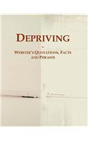 Depriving
