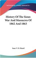 History Of The Sioux War And Massacres Of 1862 And 1863