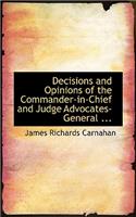 Decisions and Opinions of the Commander-In-Chief and Judge Advocates-General ...: (English)