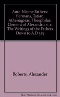 Ante-Nicene Fathers: v. 2 The Writings of the Fathers Down to A.D.325(Nicene fathers)