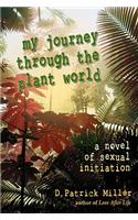 My Journey Through the Plant World: A Novel of Sexual Initiation