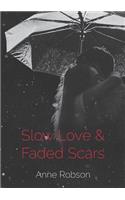 Slow Love and Faded Scars
