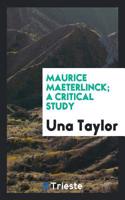 MAURICE MAETERLINCK; A CRITICAL STUDY
