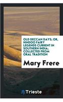 Old Deccan Days; Or, Hindoo Fairy Legends Current in Southern India; Collected from Oral Tradition
