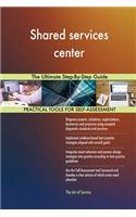 Shared services center The Ultimate Step-By-Step Guide