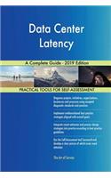 Data Center Latency A Complete Guide - 2019 Edition