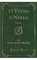 O Tutto O Nulla: Romanzo (Classic Reprint)