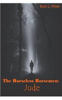 The Horseless Horsemen, Book 1: Jude
