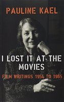 I Lost it at the Movies: Film Writings 1954-1965
