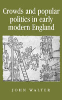 Crowds and Popular Politics in Early Modern England