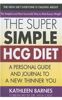 Super Simple HCG Diet: A Personal Guide and Journal to a New Thinner You