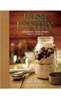 Irish Pantry: Traditional Breads, Preserves, and Goodies to Feed the Ones You Love