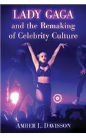 Lady Gaga and the Remaking of Celebrity Culture