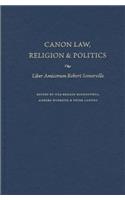 Canon Law, Religion, and Politics Liber Amicorum Robert Somerville