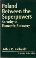 Poland Between The Superpowers: Security Versus Economic Recovery