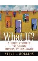 What If?: Short Stories to Spark Diversity Dialogue