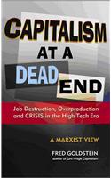 Capitalism at a Dead End: Job Destruction, Overproduction and Crisis in the High-Tech Era