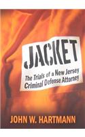 Jacket: The Trials of a New Jersey Criminal Defense Attorney