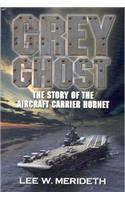 Grey Ghost: The Story of the Aircraft Carrier Hornet
