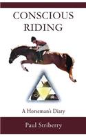 Conscious Riding: A Horseman's Diary: A Horseman's Diary