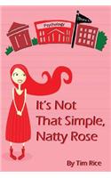 It's Not That Simple, Natty Rose