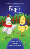 Adventures of Roger the Chicken