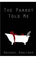 The Parrot Told Me