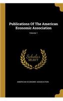 Publications of the American Economic Association; Volume 1