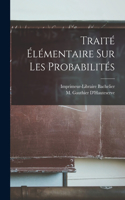 Traité Élémentaire sur les Probabilités